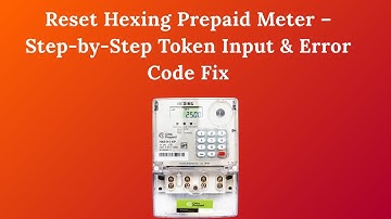 Reset Hexing Prepaid Meter – Step-by-Step Token Input & Error Code Fix