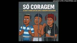 Dj Ade feat Mana Loya & Terramoto do Kuduro Só Coragem (Kuduro) [Áudio Oficial]