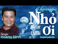 NHỎ ƠI- HOÀNG ĐỈNH- ACOUSTIC ( HÁT TƯỞNG NHỚ NS CHÍ TÀI) # HOANGDINH PRODUCTION # KARAOKE.