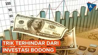 Kenali Trik-trik Investasi Bodong yang Paling Sering Digunakan