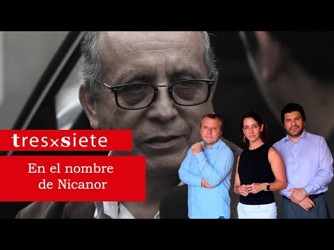 🔴TresxSiete | En el nombre de Nicanor | 138