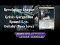 Grixis Gargantua Round 2 vs Dallaby (Naya Love) (REV League)