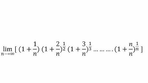 EVALUATE: lim(n→∞) [(1+1/n)^1/1.(1+2/n)^1/2.(1+3/n)^1/3........(1+n/n)^1/n]