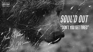 Don't You Get Tired | SOUL'D OUT EP