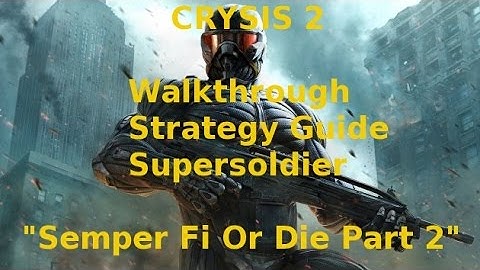 Crysis 2 Walkthrough Strategy Guide Supersoldier "Semper Fi Or Die" Part 2 With Commentary