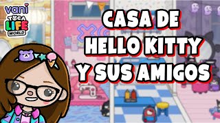 LA CASA DE HELLO KITTY Y SUS AMIGOS EN TOCA LIFE WORLD !! - VANI