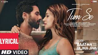 Tum Se (Song)_ Shahid Kapoor_ Kriti Sanon _ Sachin-Jigar_ Raghav Chaitanya_ Varun Jain_ Indraneel