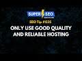 SEO Tip 035: Only Use Good Quality and Reliable Hosting
