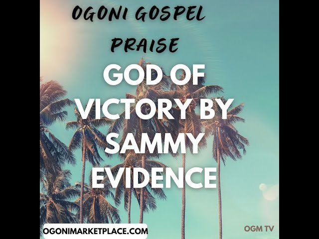 GOD OF VICTORY BY SAMMY EVIDENCE class=