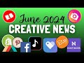 Creative NEWS | June 2024