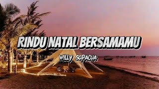 RINDU NATAL BERSAMAMU - Willy Sopacua (  music video lirik  )