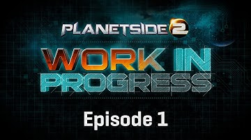 Ep. 1 - PlanetSide 2: Work In Progress - Hossin Tech Plants with Xander Clauss [Official Video]