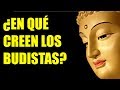 ¿ EN QUÉ CREEN LOS BUDISTAS? - FILOSOFÍA BUDISTA - BUDISMO - BUDA