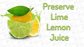 How to Preserve Lime / Lemon Juice with same fresh flavor - How to store lemon juice for long time