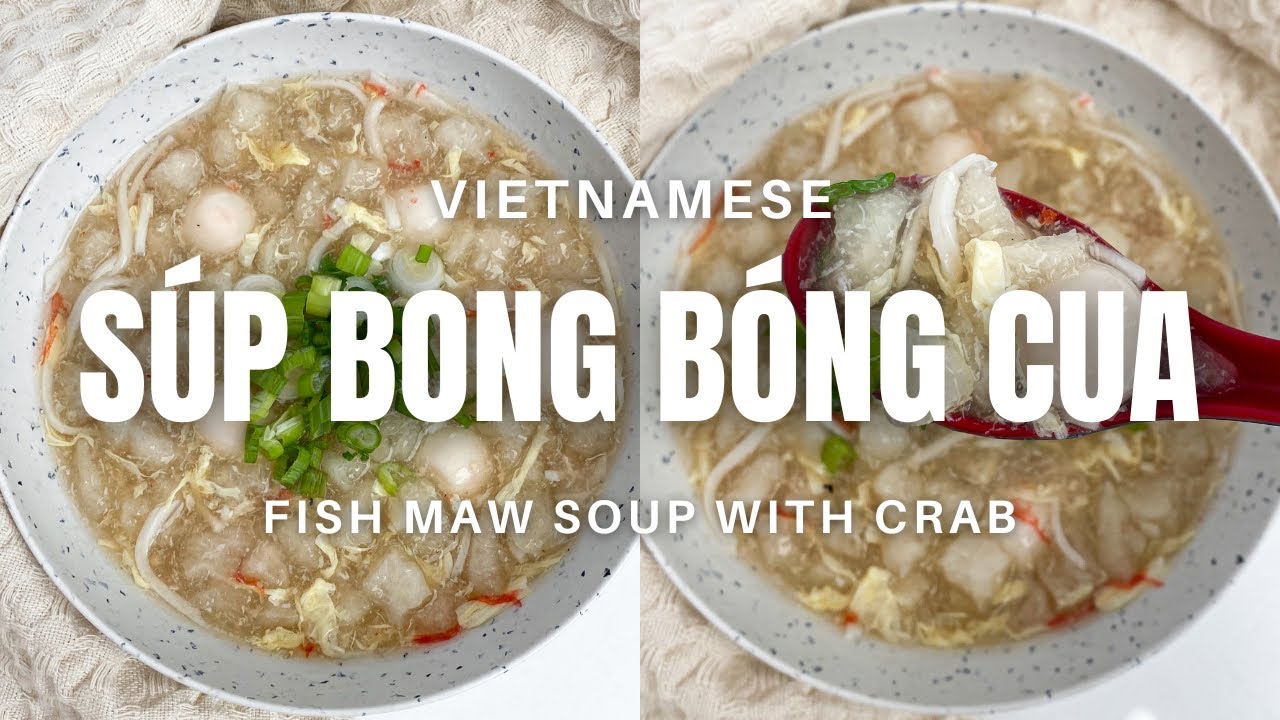 How To Make S p Bong B ng Cua Vietnamese Fish Maw Soup With Crab how-to-make-s-p-bong-b-ng-cua-vietnamese-fish-maw-soup-with-crab