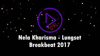 Nella Kharisma - Lungset Breakbeat Remix 2017