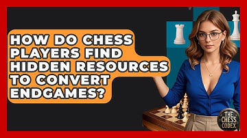 How Do Chess Players Find Hidden Resources To Convert Endgames? - The Chess Codex