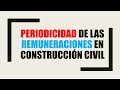 Periodicidad de las Remuneraciones en Construcción Civil (convenio 2020-2021)