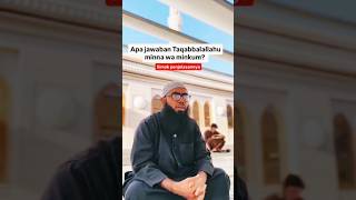 Jawaban Untuk Ucapan Taqobbalallahu Minna Wa Minkum