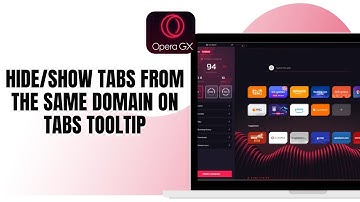 HOW TO HIDE/SHOW TABS FROM THE SAME DOMAIN ON TABS TOOLTIP ON OPERA GX