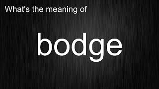Whats The Meaning Of Bodge, How To Pronounce Bodge?
