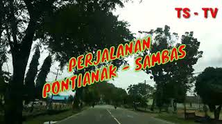 PERJALANAN PONTIANAK - SAMBAS