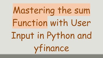 Mastering the sum Function with User Input in Python and yfinance
