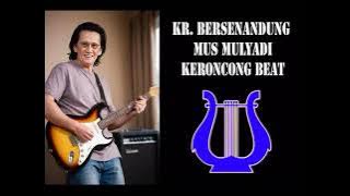 KR. BERSENANDUNG Mus Mulyadi Keroncong Beat