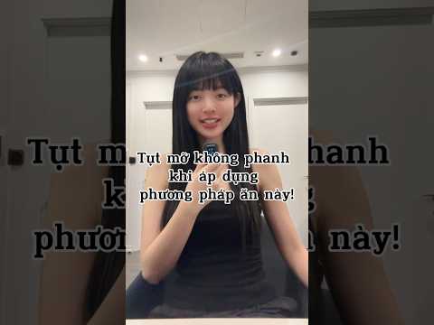 Tụt mỡ không phanh khi áp dụng ngay phương pháp ăn đơn giản này!