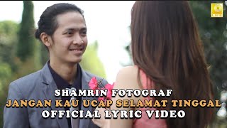 Shamrin Fotograf - Jangan Kau Ucap Selamat Tinggal