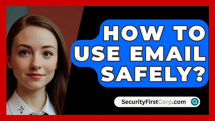 How To Use Email Safely? - SecurityFirstCorp.com