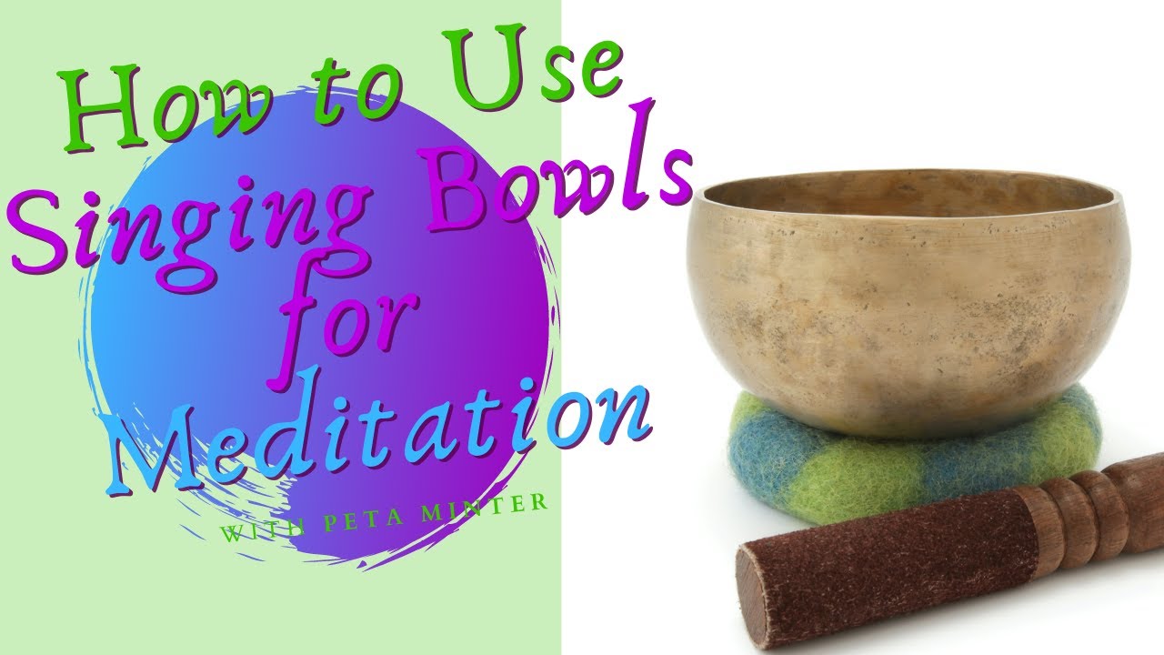 How to Use Singing Bowls for Meditation 