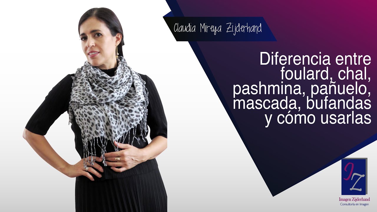 Diferencia foulard, chal, pashmina, pañuelo, mascada, y - YouTube