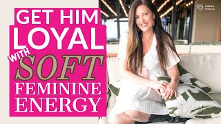 How Soft Feminine Energy Makes a Man Loyal | Adrienne Everheart screenshot 2