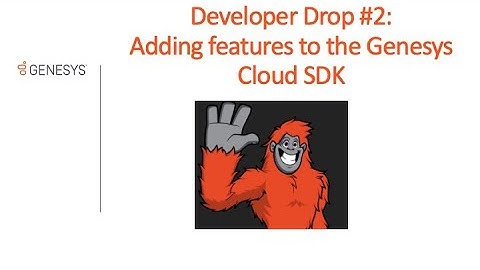 DevDrop 2: Adding features to the Genesys Cloud SDK
