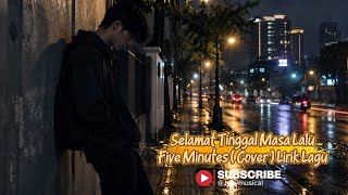 Selamat Tinggal Masa Lalu - Five Minutes ( Cover ) Lirik Lagu 