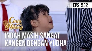 CINTA YANG HILANG - Indah Masih Sangat Kangen Dengan Yudha [24 Mei 2019]