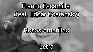 Franco Escamilla (feat. Edgar Oceransky) • Rosas Amarillas • Letra