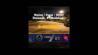 Naina | Crew | Diljit Dosanjh, Ft. Badshah | Kareena Kapoor Khan, Tabu, Kriti Sanon | Raj Ranjodh