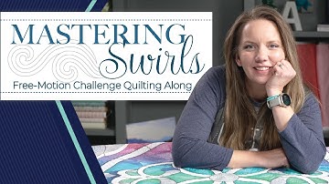 Brand New! Mastering Swirls Free-motion Challenge Quilting Along Coming Soon w/ Angela Walters
