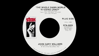 John Gary Williams ‎– The Whole Damn World Is Going Crazy