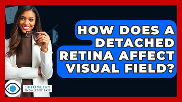 How Does A Detached Retina Affect Visual Field? - Optometry Knowledge Base