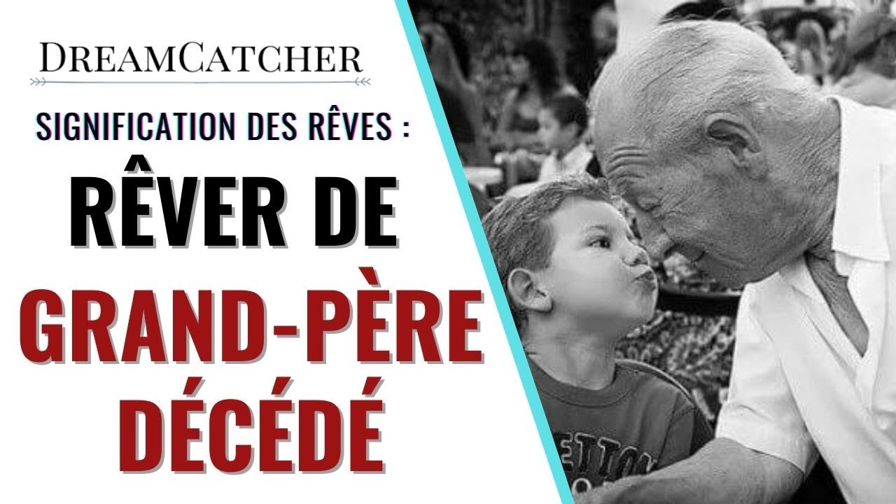 Rêver De Son Grand-père Qui Est Déjà Mort www.youtube.com