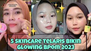 5 Skincare Bikin Glowing BPOM 2023✅ Viral Dan Terlaris ‼️