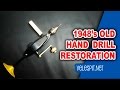 Old Hand Drill Restoration #1 | 2 Speed Crank Drill | 1948's Rare Geared Transmission Drill Old Hand Drill Restoration #1 | 2 Speed Crank Drill | 1948's Rare Geared Transmission Drill