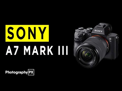 Sony a7 Mark III Mirrorless Camera Highlights & Overview