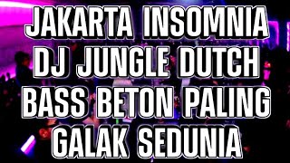 SUPER EXLUSIVE JAKARTA INSOMNIA DJ JUNGLE DUTCH BASS BETON PALING GALAK SEDUNIA