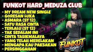 FUNKOT HARD_MEDUZA CLUB || MUSIC PARTY FULL ALBUM [MY DREAM] X [GORESAN LUKA] || DJ SELLY SEMLEHOY