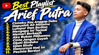 ARIEF PUTRA – BEST PLAYLIST | POP MELAYU PILIHAN |  HATI INI SAKIT SAKIT SAKIT KARENAMU