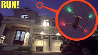 if you ever see a drone flying above your house you need to LEAVE and RUN away fast!!